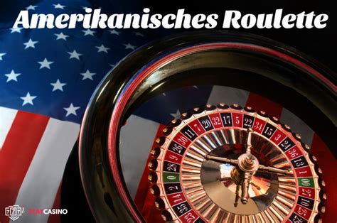 Alles über Amerikanisches Roulette inkl. kostenlosem .
